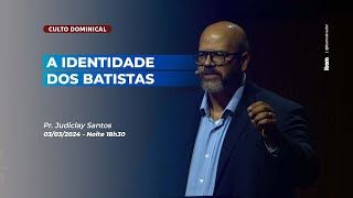 A Identidade dos Batistas  Pr Judiclay Santos  IBAM  03032024 [upl. by Sumahs944]