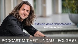 Aktiviere deine Schöpferkraft  Geführte Meditation mit Veit Lindau  Folge 58 [upl. by Gasper]