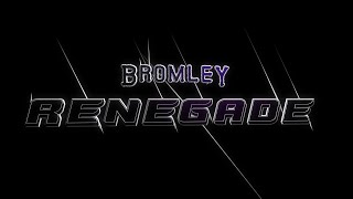 Bromley  Renegade [upl. by Fabrianna39]