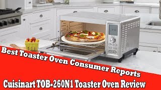 Best Toaster Oven Consumer Reports  Cuisinart TOB260N1 Toaster Oven Review [upl. by Brodeur]