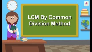 LCM By Common Division Method  Mathematics Grade 5  Periwinkle [upl. by Ayikur213]