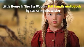 Little House In The Big Woods  Full Audiobook 🎧 📚  Laura Ingalls Wilder [upl. by Llerahs]