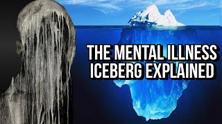 The Mental Illness Iceberg Explained [upl. by Lyall]