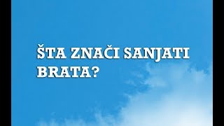 Sanjarica  Sanovnik  Šta znači sanjati Brata [upl. by Yeliak]