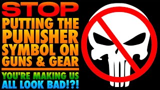 Stop Putting Punisher Logo on GunsGearYour Making Us All Look BAD [upl. by Annahsirhc]