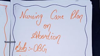 Nursing care plan on Abortionbsc nursing pbbsc gnm msc nursing nursingsecrets bscnursing ncp [upl. by Anaitsirk]