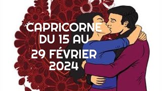 ♑❤️CAPRICORNE ♑♥️DU 15 AU 29 FÉVRIER 2024 ❤️SPÉCIAL SENTIMENTAL ♥️♥️♥️♥️ [upl. by Eldridge740]