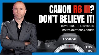 Canon R6 III Rumors What Can We Trust [upl. by Truelove]