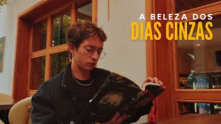 A beleza dos dias cinzas e a importância de estar no lugar certo  Vlog 13 [upl. by Ybbob770]