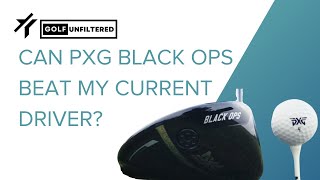 CAN THE PXG BLACK OPS DRIVER BEAT MY GAMER  GOLF UNFILTERED [upl. by Server]