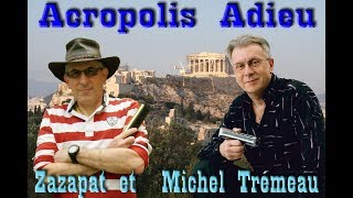 Acropolis Adieu  Michel Trémeau et Zazapat [upl. by Three85]