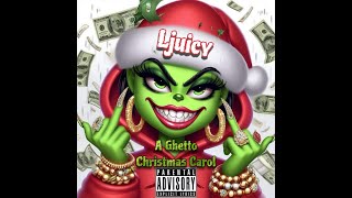 Ljuicyy  A Ghetto Christmas Carol [upl. by Lawton568]