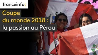 Coupe du monde 2018  la passion au Pérou [upl. by Agna]