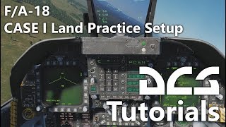 DCS World  Tutorials  FA18  CASE I Land Practice Setup [upl. by Armalda]