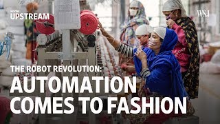 The Robot Revolution Automation Comes into Fashion  Moving Upstream [upl. by Erika112]