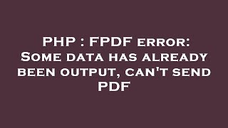 PHP  FPDF error Some data has already been output cant send PDF [upl. by Kwarteng]