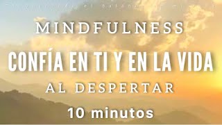 Meditación de la mañana CONFÍA en TI y en la VIDA ☀️🙏🏼  10 minutos MINDFULNESS [upl. by Lali323]