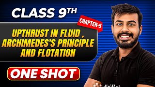 UPTHRUST IN FLUID ARCHIMEDES PRINCIPLE AND FLOTATION in One Shot  Class 9 Physics  ICSE Board [upl. by Eenafit900]