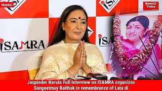 Jaspinder Narula Full Interview on ISAMRA organizes Sangeetmay Baithak in remembrance of Lata di [upl. by Romona]