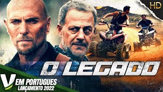 O LEGADO  LANÇAMENTO 2022  FILME DE AÇÃO EM PORTUGUÊS  DUBLAGEM EXCLUSIVA V PORTUGUES [upl. by Ennyletak]