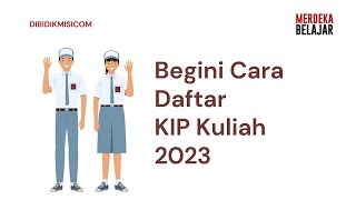 Begini Cara Daftar KIP Kuliah 2023 [upl. by Meingolda]