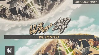 What If We Rested  Message Only [upl. by Alisia]