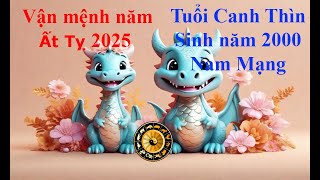 Tử vi Tuổi Canh Thìn 2000 Nam mạng năm Ất Tỵ 2025 Sự nghiệp tài vận tình duyên và gia đạo [upl. by Sairu]