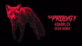 The Prodigy  Roadblox Reso Remix [upl. by Fineberg]