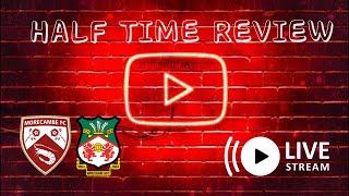 HALF TIME REVIEW  MORECAMBE VS WREXHAM [upl. by Elkin497]