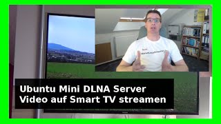 🔴 Streaming auf SmartTV mit Ubuntu Linux 2004 1804 MiniDLNA installieren konfigurierenTV deutsch [upl. by Brad]