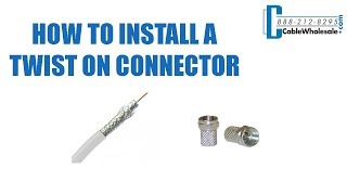 How To Install a Twist On Coax Cable Connector  RG6 [upl. by Elatsyrc123]