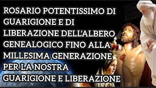 GUARIGIONE E DI LIBERAZIONE DELLALBERO GENEALOGICO PER LIBERAZIONEROSARIO POTENTISSIMO [upl. by Anairuy595]