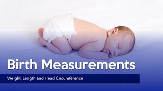 Birth Measurements Weight length and head circumference [upl. by Rocky307]