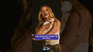 LUISA SONZA FAZ VERSÃO 18 DE “CHICO”  shorts [upl. by Etteuqram504]