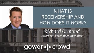 What is Receivership and How Does It Work  Richard Ormond  Buchalter [upl. by Thessa]