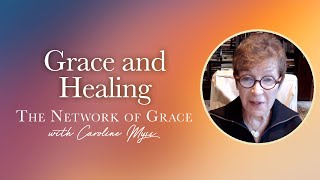 Caroline Myss  Grace amp Healing [upl. by Anuayek]