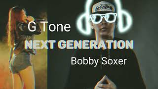 Next Generation  G Tone Bobby Soxer [upl. by Aniaz]