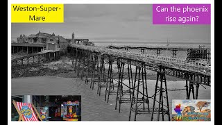 Can the Phoenix Rise Again WestonSuperMare and Birnbeck Pier [upl. by Teemus]