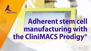 Adherent stem cell manufacturing with the CliniMACS Prodigy® Adherent Cell Culture System [upl. by Ermina]