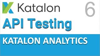 Katalon Studio API Testing 6  Katalon Analytics [upl. by Pazice]