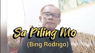 Sa Piling Mo  Bing Rodrigo songcover by lakay Obar hildaworld lovesong oldies [upl. by Bendix]