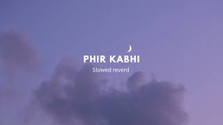 Phir kabhi slowed reverb by lofi [upl. by Anawait104]