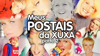 MEUS POSTAIS da XUXA ✨️ Parte 2 [upl. by Aicad]