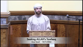 Seeking ALLAHs Tawfeeq  Anas Saadi 10112024 [upl. by Adila]