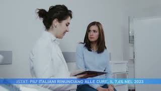 ISTAT PIU ITALIANI RINUNCIANO ALLE CURE IL 76 NEL 2023 [upl. by Ottavia]