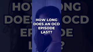 How Long Does An OCD Episode Last  OCD Mantra  ocd ocdtips ocdsymptoms [upl. by Pilloff]