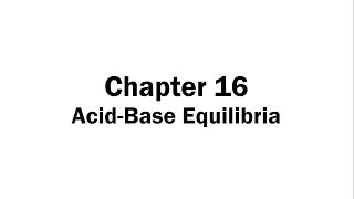 Chapter 16 AcidBase Equilibria [upl. by Acnairb]