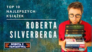 SOBOTA Z FANTASTYKĄ 15  Top 10 najlepszych książek Roberta Silverberga [upl. by Anilesor]