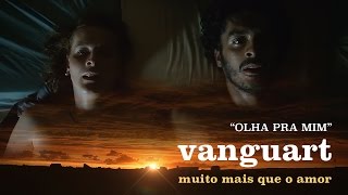 Vanguart  Olha Pra Mim Clipe Oficial [upl. by Bergess]