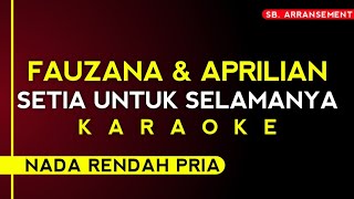 FAUZANA amp APRILIAN  SETIA UNTUK SELAMANYA Karaoke nada rendah pria [upl. by Aicrag]